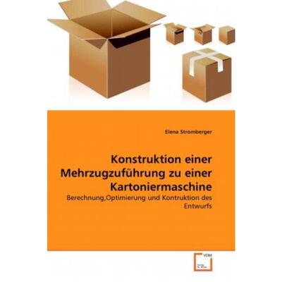 预订【德语】 Konstruktion einer Mehrzugzuführung zu einer Kartoniermaschine:Berechnung,Optimieru