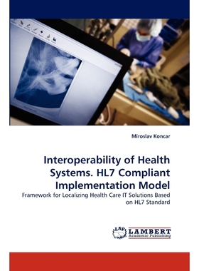 按需印刷Interoperability of Health Systems. HL7 Compliant Implementation Model[9783838384481]