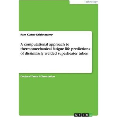 预订不退不换A computational approach to thermomechanical fatigue life predictions of dissimilarly welded superhe