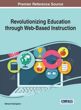 按需印刷不退不换Revolutionizing Education through Web-Based Instruction[9781466699328]