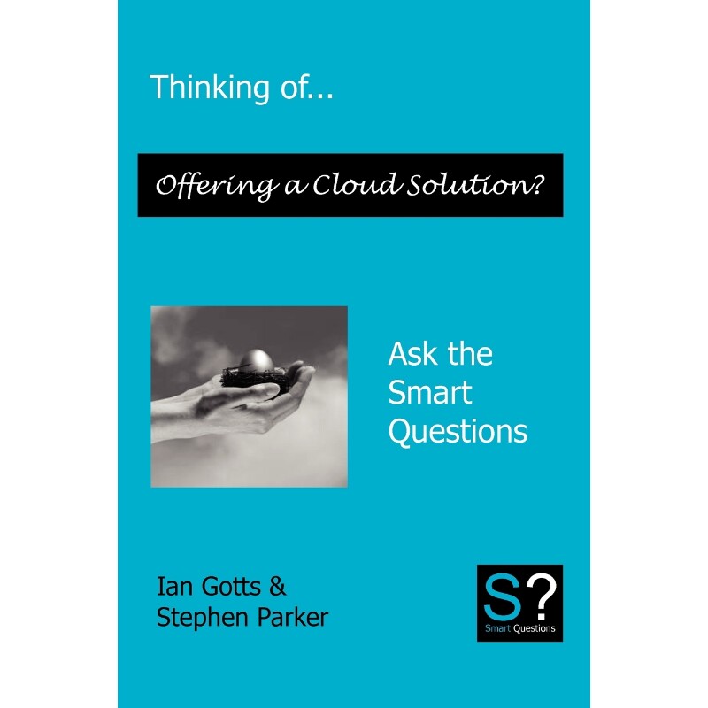 按需印刷不退不换Thinking of... Offering a Cloud Solution? Ask the Smart Questions[9780956155610]
