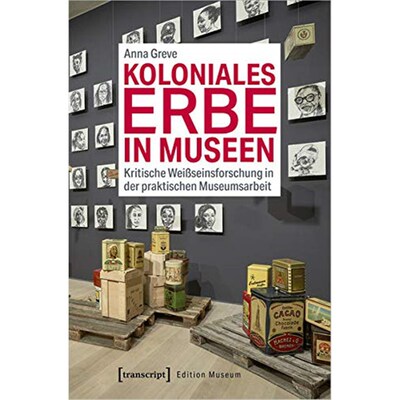 预订【德语】 Koloniales Erbe in Museen:Kritische Wei?seinsforschung in der praktischen Museumsar