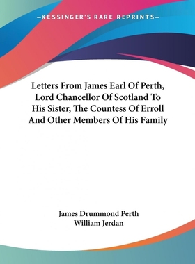 按需印刷 Letters From James Earl Of Perth, Lord Chancellor O