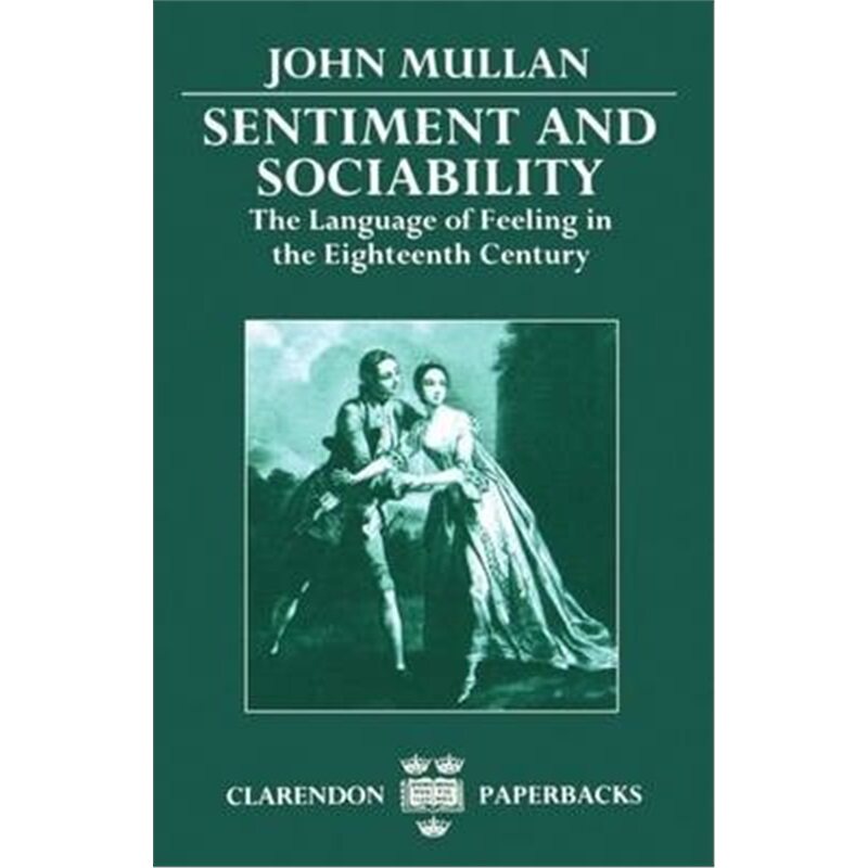 按需印刷不退不换Sentiment and Sociability:The Language of Feeling in the Eighteenth Century[9780198122524]