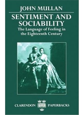 按需印刷Sentiment and Sociability:The Language of Feeling in the Eighteenth Century[9780198122524]