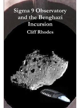 按需印刷Sigma 9 Observatory and the Benghazi Incursion[9781329334007]