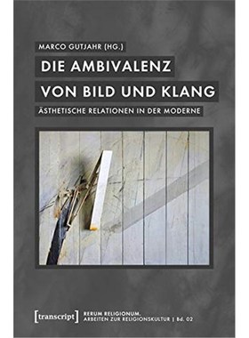 预订【德语】 Die Ambivalenz von Bild und Klang:Ästhetische Relationen in der Moderne