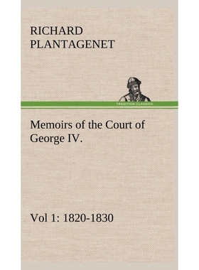 按需印刷Memoirs of the Court of George IV. 1820-1830 (Vol 1) From the Original Family Documents[9783849192778]