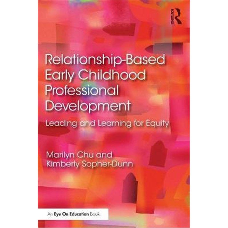 按需印刷不退不换Relationship-Based Early Childhood Professional Development:Leading and Learning for Equity[978036747151
