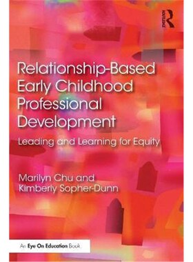 按需印刷不退不换Relationship-Based Early Childhood Professional Development:Leading and Learning for Equity[978036747151