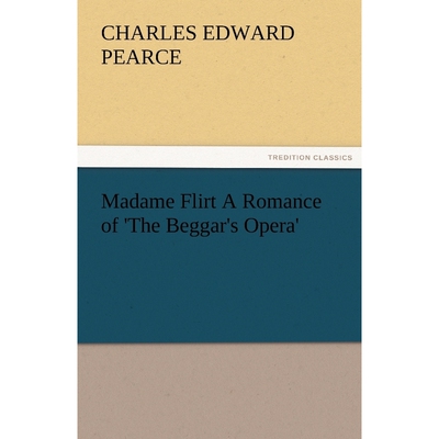 按需印刷Madame Flirt a Romance of 'The Beggar's Opera'[9783842487208]