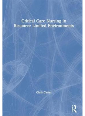 按需印刷不退不换图书Critical Care Nursing in Resource Limited Environments[9781138093508]