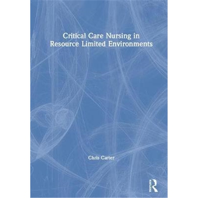 按需印刷不退不换图书Critical Care Nursing in Resource Limited Environments[9781138093508]