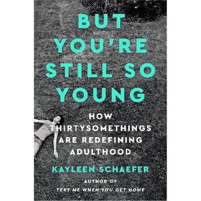 预订But You're Still So Young:How Thirtysomethings Are Redefining Adulthood