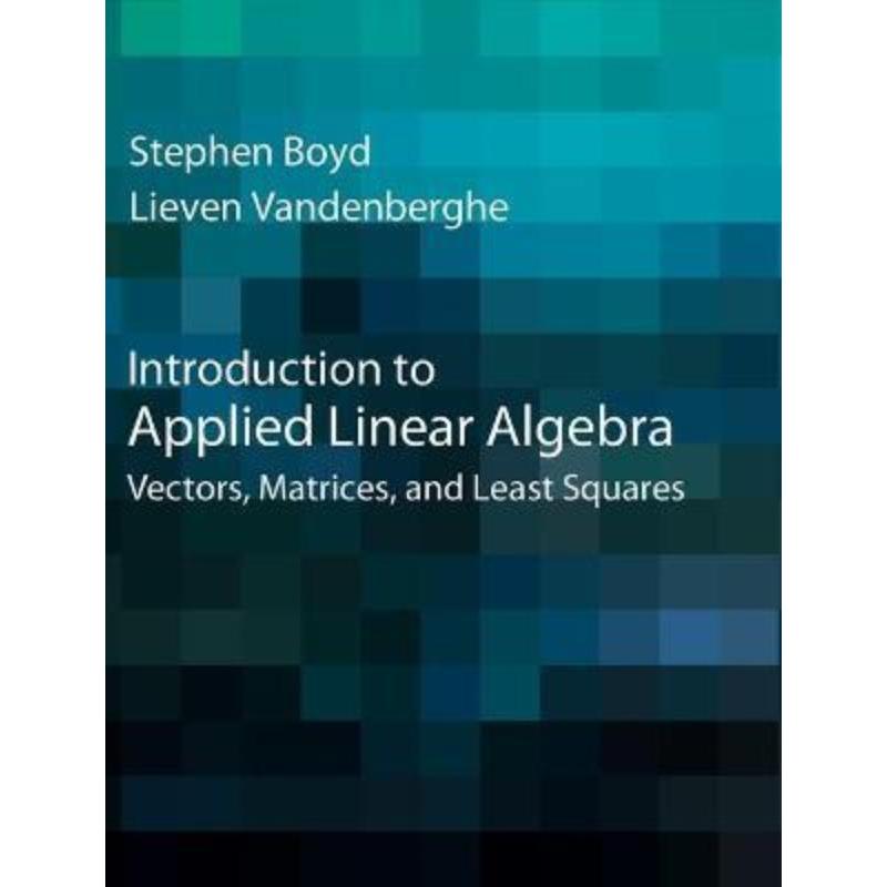 预订Introduction to Applied Linear Algebra:Vectors, Matrices, and Least Squares