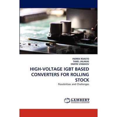 按需印刷High-Voltage Igbt Based Converters for Rolling Stock[9783843391214]