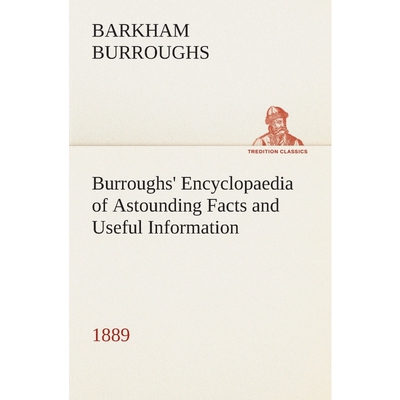 按需印刷Burroughs' Encyclopaedia of Astounding Facts and Useful Information, 1889[9783849513856]
