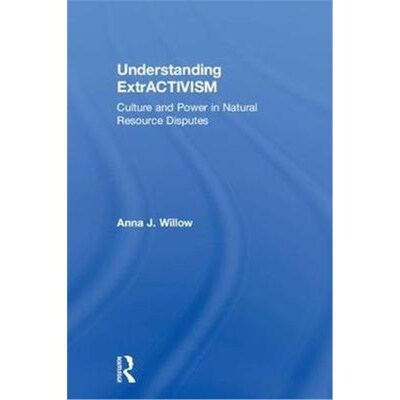 按需印刷Understanding ExtrACTIVISM:Culture and Power in Natural Resource Disputes[9781138607392]