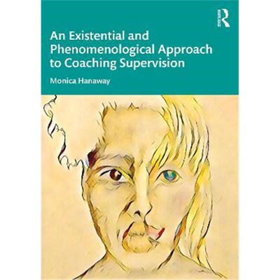 按需印刷不退不换An Existential and Phenomenological Approach to Coaching Supervision[9780367673376]