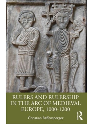 按需印刷TF Rulers and Rulership in the Arc of Medieval Europe, 1000 1200