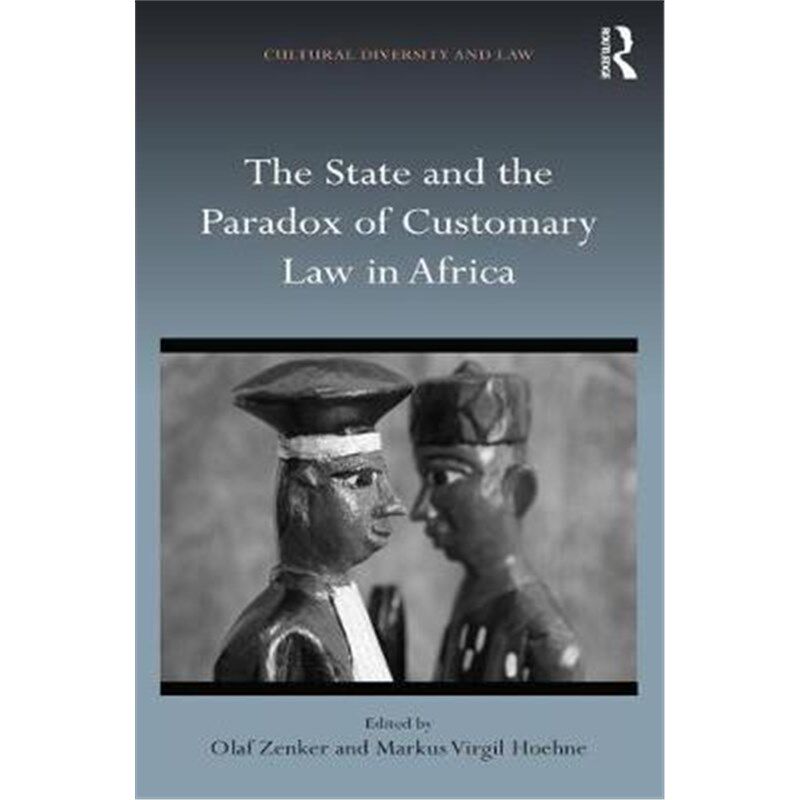 按需印刷不退不换The State and the Paradox of Customary Law in Africa[9781409468639]
