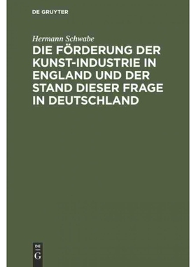 按需印刷不退不换DEG Die F?rderung der Kunst Industrie in England und der Stand dieser Frage in Deutschland[9783111209944