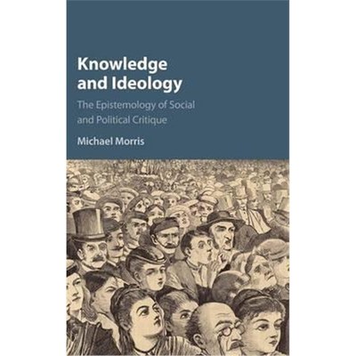 按需印刷Knowledge and Ideology:The Epistemology of Social and Political Critique[9781107177093]