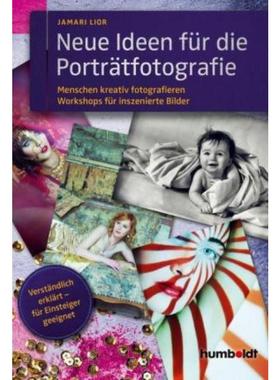 预订【德语】 Neue Ideen für die Porträtfotografie:Menschen kreativ fotografieren. Workshops für