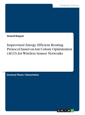 预订不退不换Improvised Energy Efficient Routing Protocol based on Ant Colony Optimization (ACO) for Wireless Sen