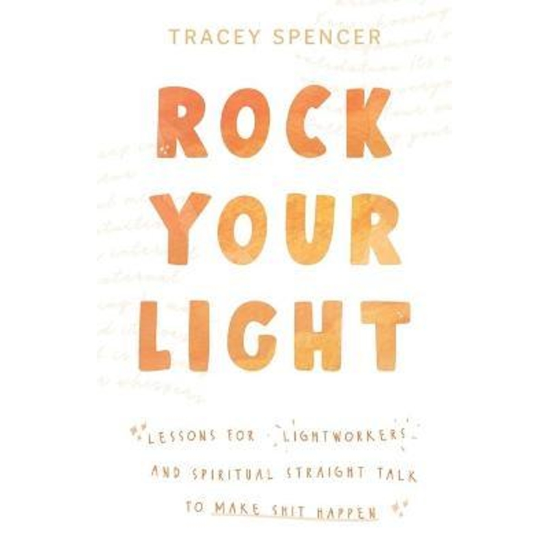 按需印刷Rock Your Light:Lessons for Lightworkers and Spiritual Straight Talk to Make Shit Happen[9780648792710]