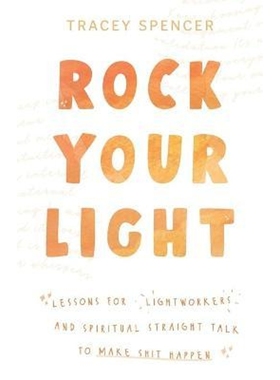 按需印刷Rock Your Light:Lessons for Lightworkers and Spiritual Straight Talk to Make Shit Happen[9780648792710]