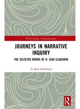 按需印刷不退不换图书Journeys in Narrative Inquiry:The Selected Works of D. Jean Clandinin[9780367222284]