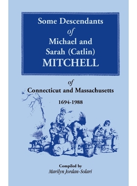 预订Some Descendants of Michael & Sarah (Catlin) Mitchell of Connecticut & Massachusetts, 1694-1988
