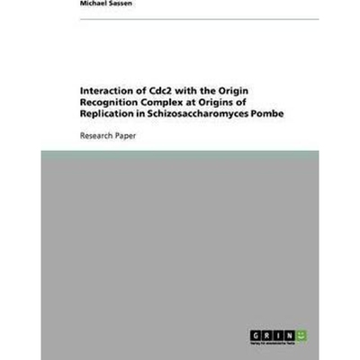 预订Interaction of Cdc2 with the Origin Recognition Complex at Origins of Replication in Schizosaccharom