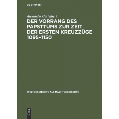 按需印刷DEG Der Vorrang des Papsttums zur Zeit der ersten Kreuzzüge 1095?C1150[9783486772876]