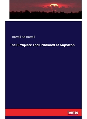 按需印刷The Birthplace and Childhood of Napoleon[9783337350567]