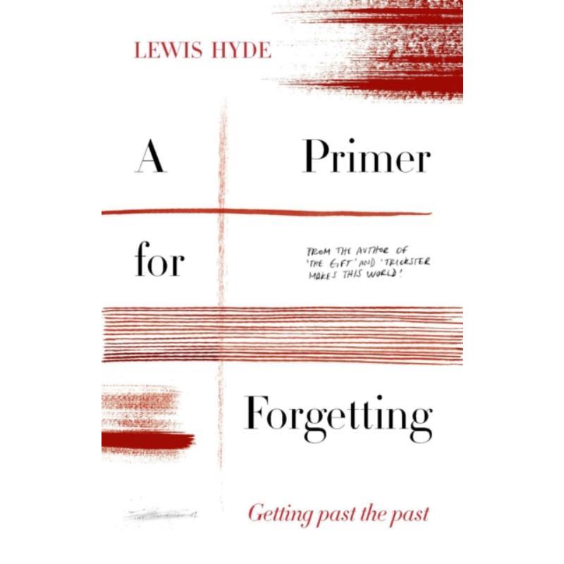 预订A Primer for Forgetting:Getting Past the Past