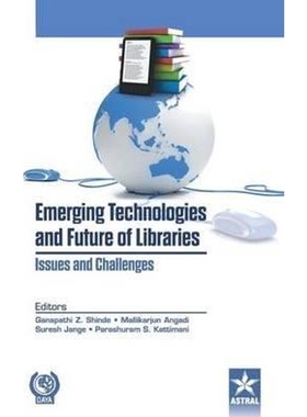 按需印刷Emerging Technologies and Future of Libraries Issues and Challenges[9789351306535]