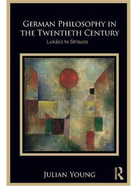 按需印刷German Philosophy in the Twentieth Century:Lukacs to Strauss[9780367468194]