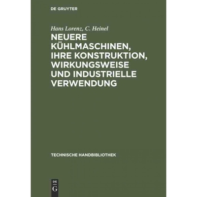 按需印刷DEG Neuere Kühlmaschinen, ihre Konstruktion, Wirkungsweise und industrielle Verwendung[9783486741971]