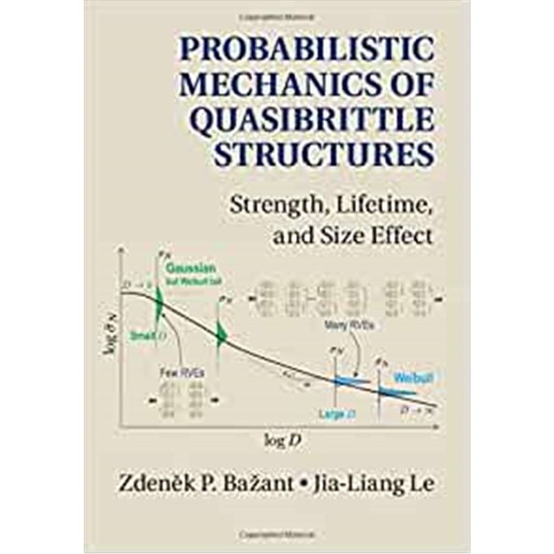 按需印刷Probabilistic Mechanics of Quasibrittle Structures:Strength, Lifetime, and Size Effect[9781107151703]