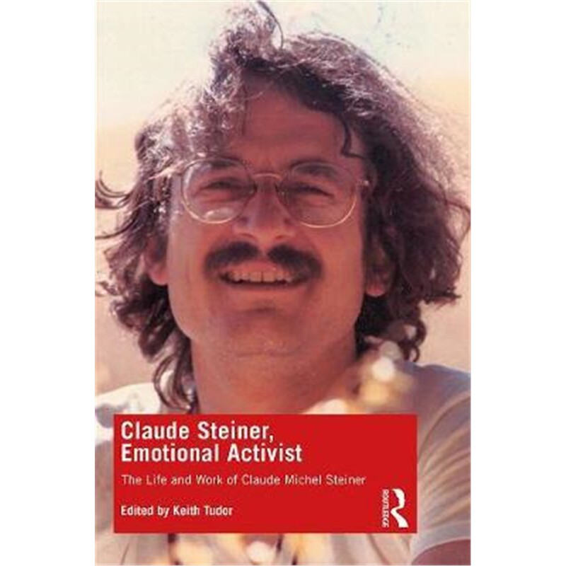 按需印刷不退不换图书Claude Steiner, Emotional Activist:The Life and Work of Claude Michel Steiner[9780367188818]
