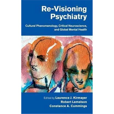按需印刷不退不换Re-Visioning Psychiatry:Cultural Phenomenology, Critical Neuroscience, and Global Mental Health[97811070