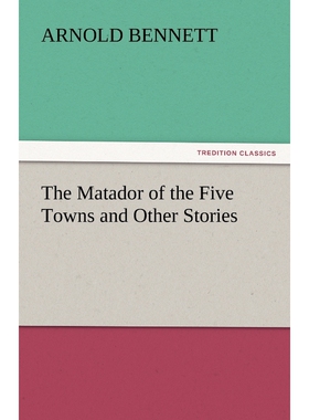 按需印刷不退不换The Matador of the Five Towns and Other Stories[9783842444638]