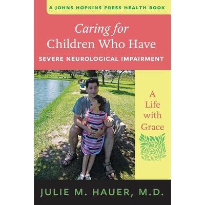 按需印刷不退不换Caring for Children Who Have Severe Neurological Impairment:A Life with Grace[9781421409375]