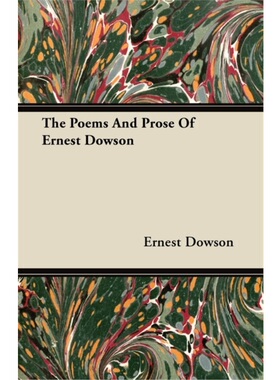 现货 [按需印刷]The Poems And Prose Of Ernest Dowson[9781447418061]