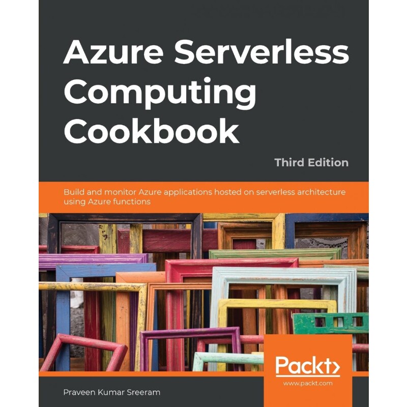 按需印刷不退不换Azure Serverless Computing Cookbook, Third Edition[9781800206601]