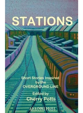 按需印刷Stations:Short Stories Inspired by the Overground Line[9781909208018]