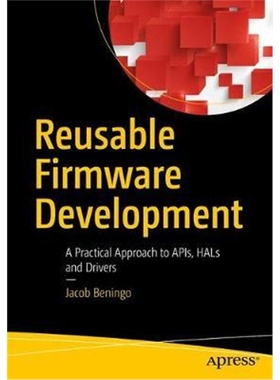 预订Reusable Firmware Development:A Practical Approach to APIs, HALs and Drivers