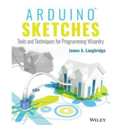 预订Arduino Sketches:Tools and Techniques for Programming Wizardry